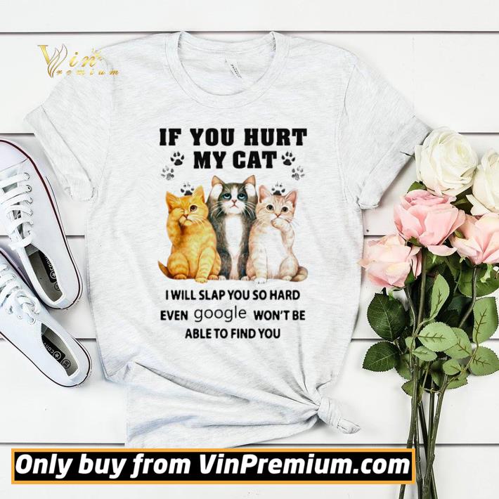 2bef6b10 funny if you hurt my cat i will slap you so hard even google won t be able to find you shirt sweater 4 - Funny If you hurt my cat i will slap you so hard even google won’t be able to find you shirt sweater