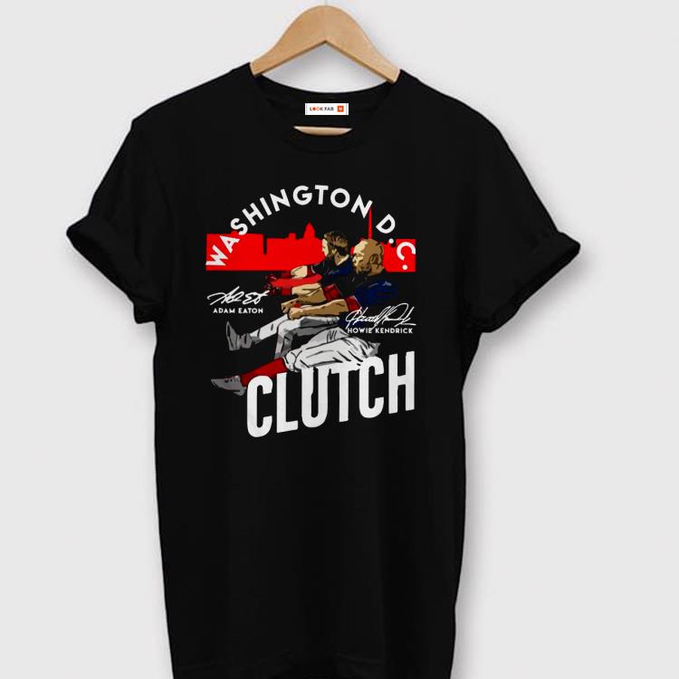 Original Washington Nationals Adam Eaton Howie Kendrick Clutch Shirt