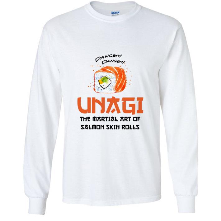 36ac685d awesome danger danger unagi the martial art of salmon skin rolls shirt 4 - Awesome Danger Danger Unagi The Martial Art Of Salmon Skin Rolls shirt