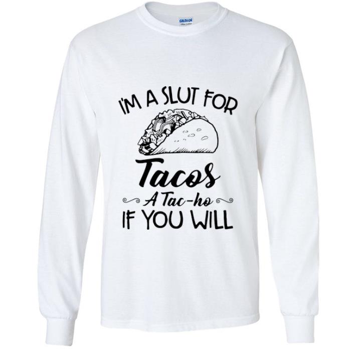 3b1d54f3 premium i m a slut for tacos a tac ho if you will shirt 4 - Premium I’m A Slut For Tacos A Tac-ho If You Will shirt