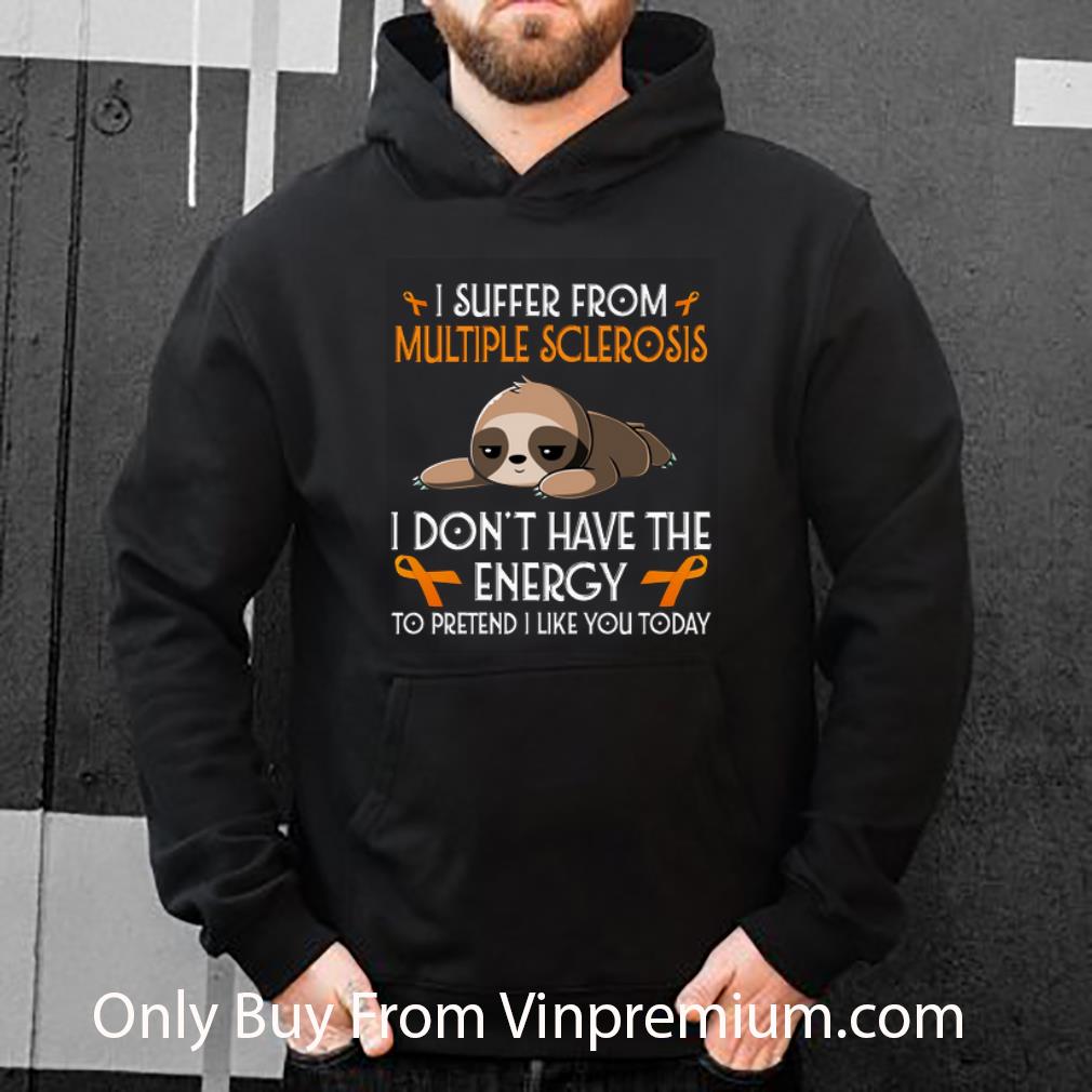3bcc7bf3 awesome sloth i suffer from multiple sclerosis i don t have the energy shirt 4 - Awesome Sloth I Suffer From Multiple Sclerosis I Don't Have The Energy shirt