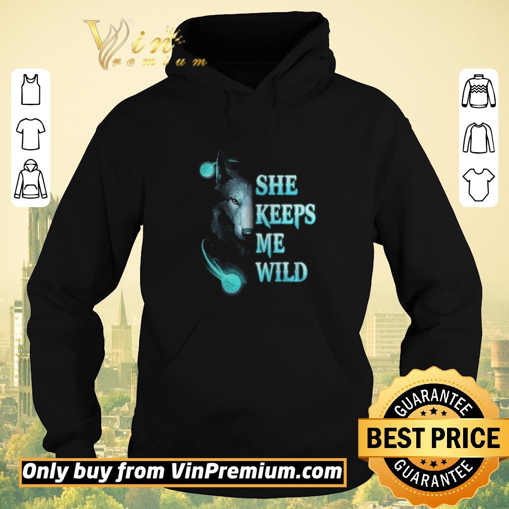 3d5a4a9e wolf she keeps me wild shirt sweater 4 - Wolf She Keeps Me Wild shirt sweater