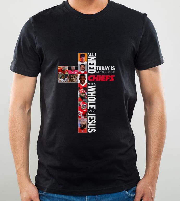 3da94ac9 premium all i need today is a little bit of chiefs and a whole lot jesus shirt 4 - Premium All I Need Today Is A Little Bit Of Chiefs And A Whole Lot Jesus shirt
