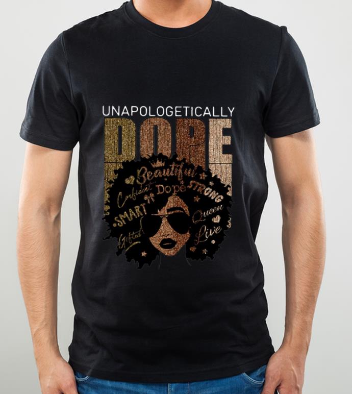 401d95eb premium unapologetically dope black queen shirt 4 - Premium Unapologetically Dope Black Queen shirt