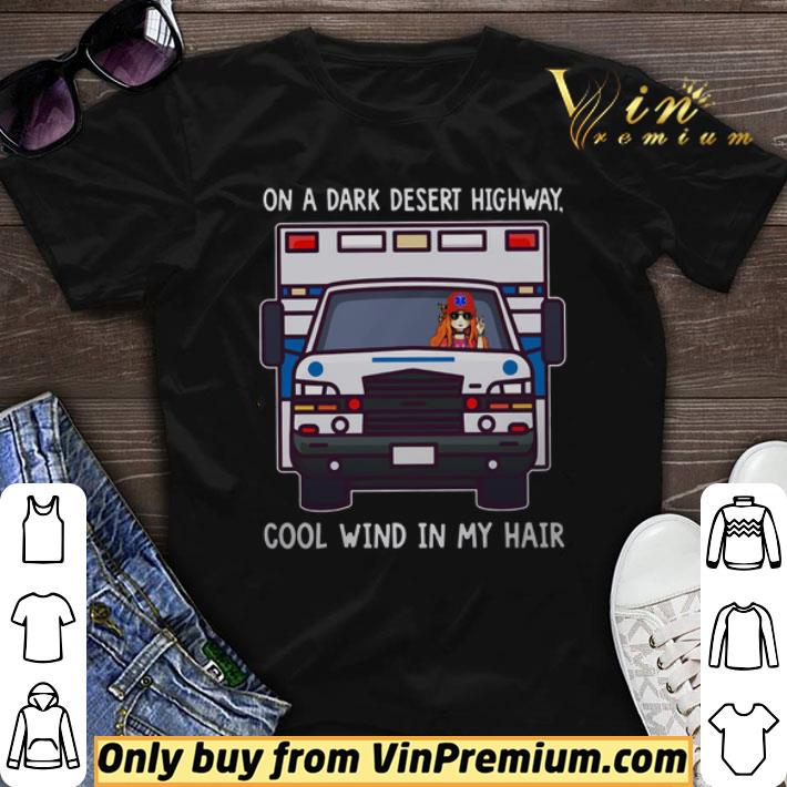 Girl Run Paramedic On A Dark Desert Highway Cool Wind In My Hair shirt sweater