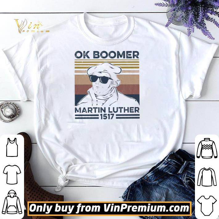 Pretty Ok boomer Martin Luther 1517 vintage shirt sweater