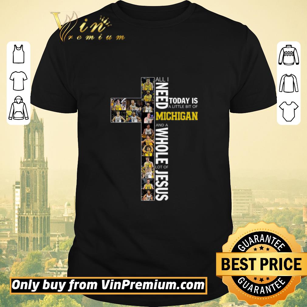 All I Need Today Is A Little Bit Of Michigan Wolverines And A Whole Lot Of Jesus shirt sweater