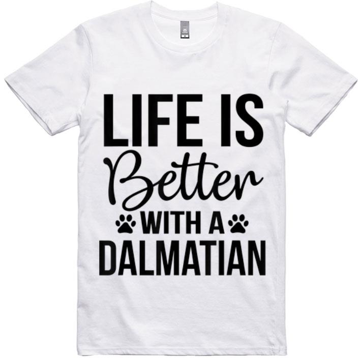Top Life Is Better With A Dalmatian Paw Dog shirt