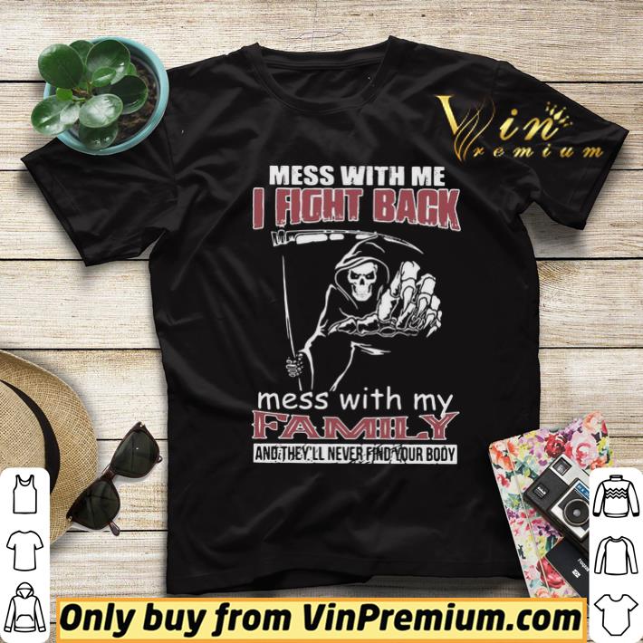 Awesome Death Mess With Me I Fight Back Mess With My Family shirt 479f4f0d awesome death mess with me i fight back mess with my family shirt 4 - Awesome Death Mess With Me I Fight Back Mess With My Family shirt