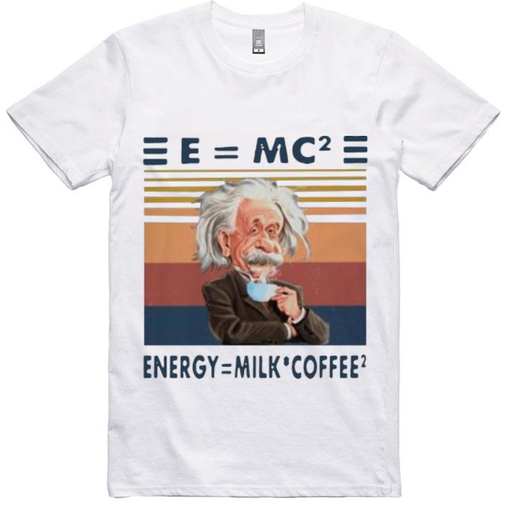 Pretty Vintage Albert Einstein E=mc2 Energy=Milk Coffee2 shirt