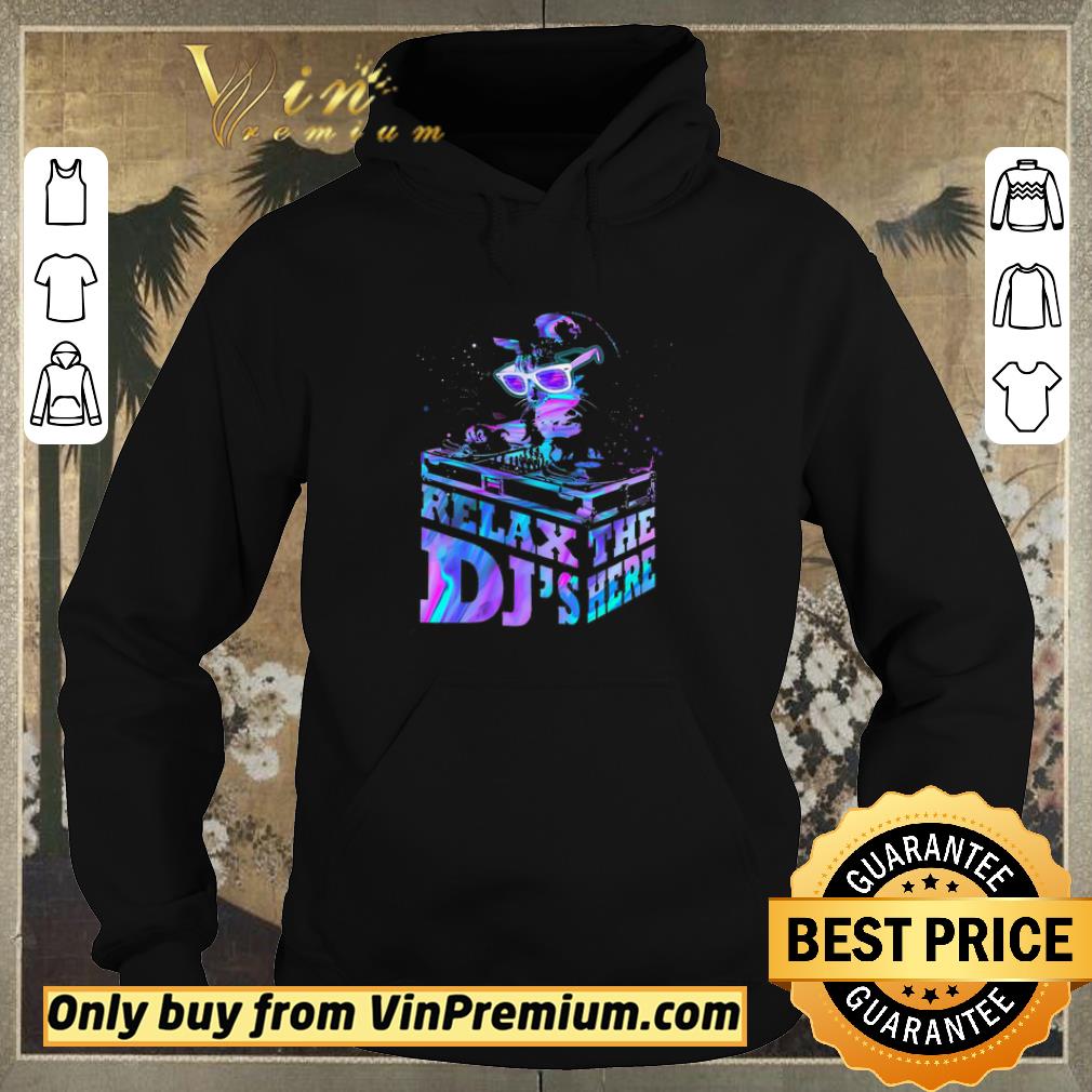 4cd0e2ba awesome relax the dj s here shirt sweater 4 - Awesome Relax The DJ's Here shirt sweater