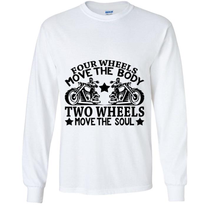 4e2b7998 nice four wheels move the body two wheels move the soul shirt 4 - Nice Four Wheels Move The Body Two Wheels Move The Soul shirt