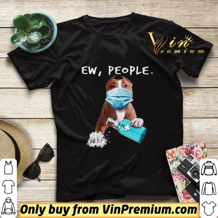 Pitbull Ew People shirt sweater 50dcb016 pitbull ew people shirt sweater 4 - Pitbull Ew People shirt sweater