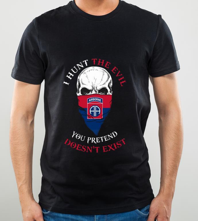 51aa009f awesome i hunt the evil you pretend doesn t exist 82nd airborne division shirt 4 - Awesome I Hunt The Evil You Pretend Doesn't Exist 82nd Airborne Division shirt