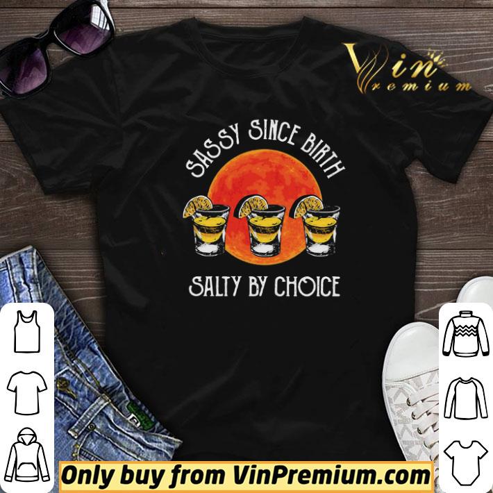 Sassy Since Birth Salty By Choice Wine shirt sweater