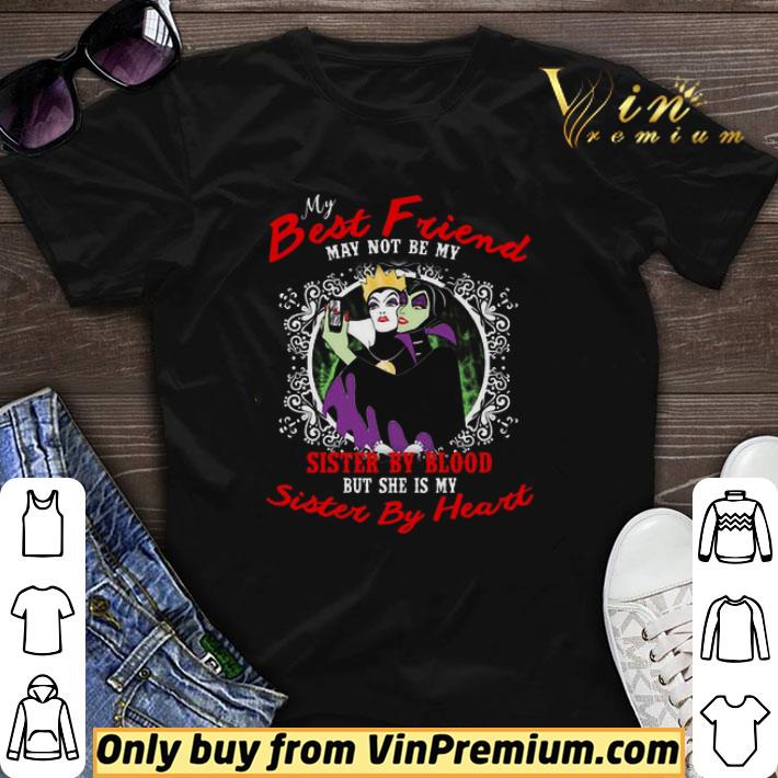 Disney Maleficent And Evil Queen My Best Friend May Not Be My Sister By Blood shirt sweater
