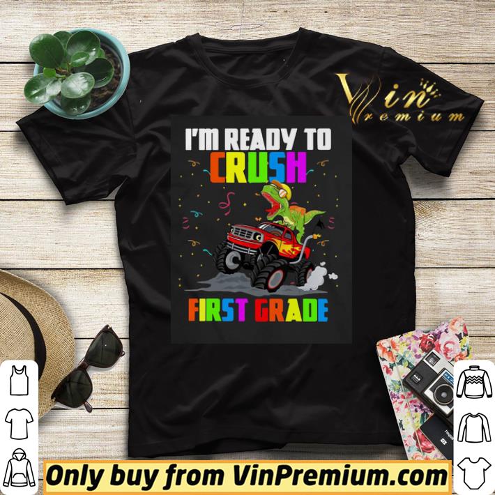 5d1ff208 top t rex i m ready to crush first grade shirt sweater 4 - Top T-rex I’m Ready To Crush First Grade shirt sweater