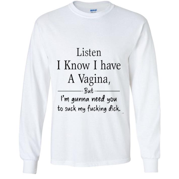 5d7a1663 premium listen i know i have a vagia but i m gunna need you to suck my shirt 4 - Premium Listen I Know I Have A Vagia But I'm Gunna Need You To Suck My shirt