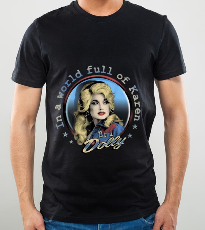 5e9f8d99 great in a world full of karen be a dolly shirt 4 - Great In A World Full Of Karen Be A Dolly shirt
