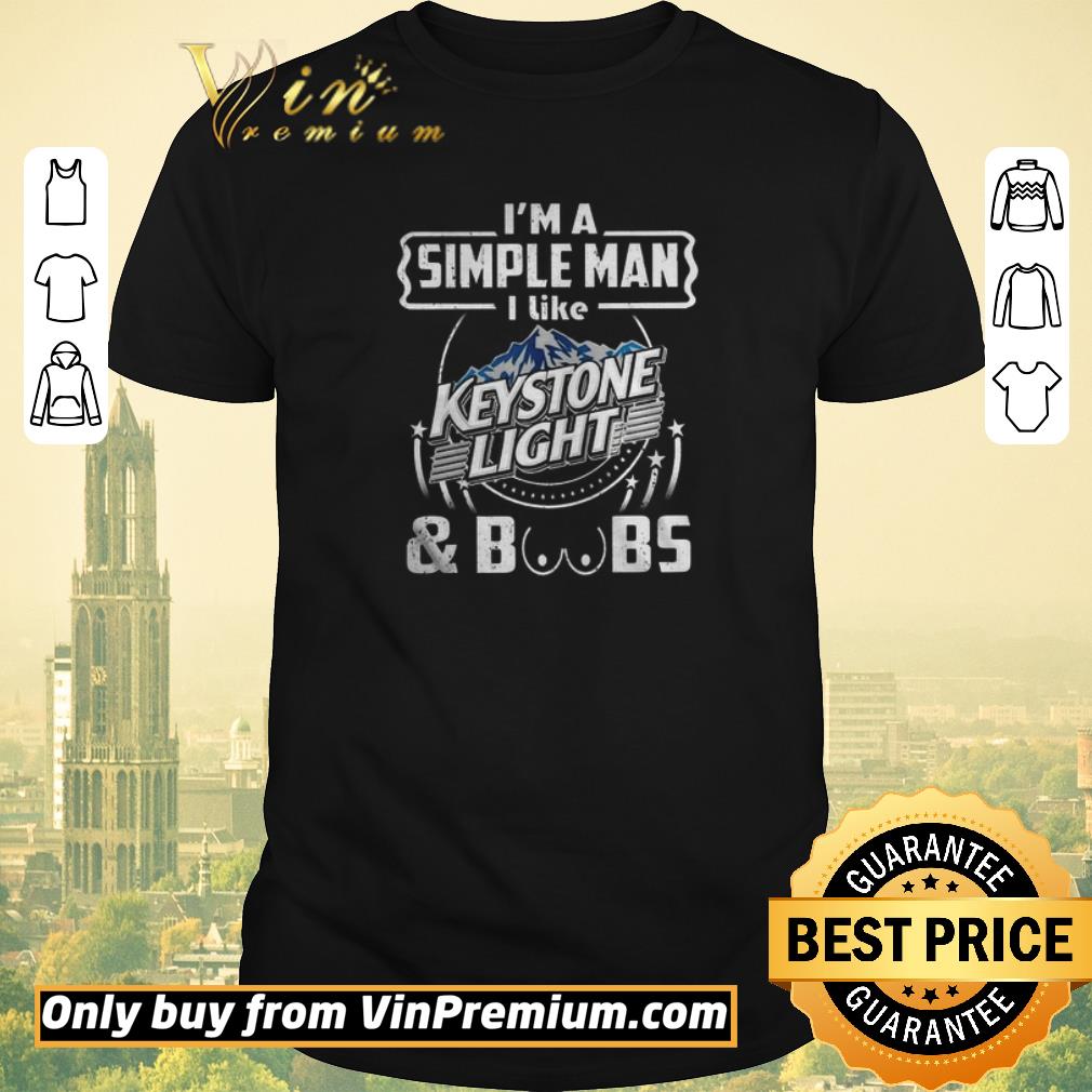 Im A Simple Man I Like Keystone Light And Boobs shirt sweater