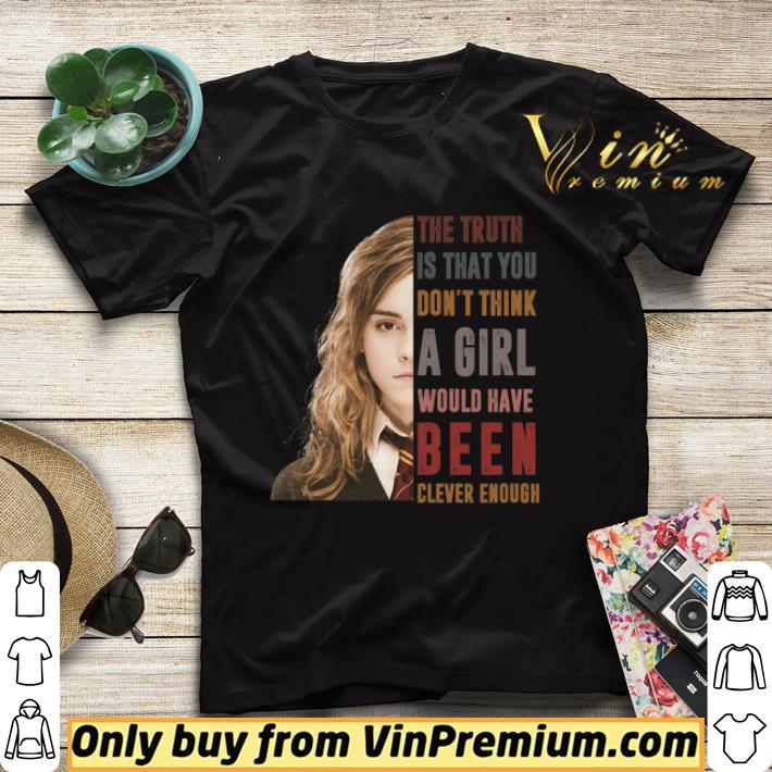 6163b257 pretty hermione granger the truth is that you don t think a girl shirt sweater 4 - Pretty Hermione Granger The truth Is that you don’t think a girl shirt sweater