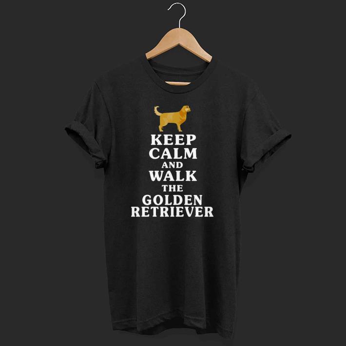 Awesome Keep Calm And Walk The Golden Retriever Shirt