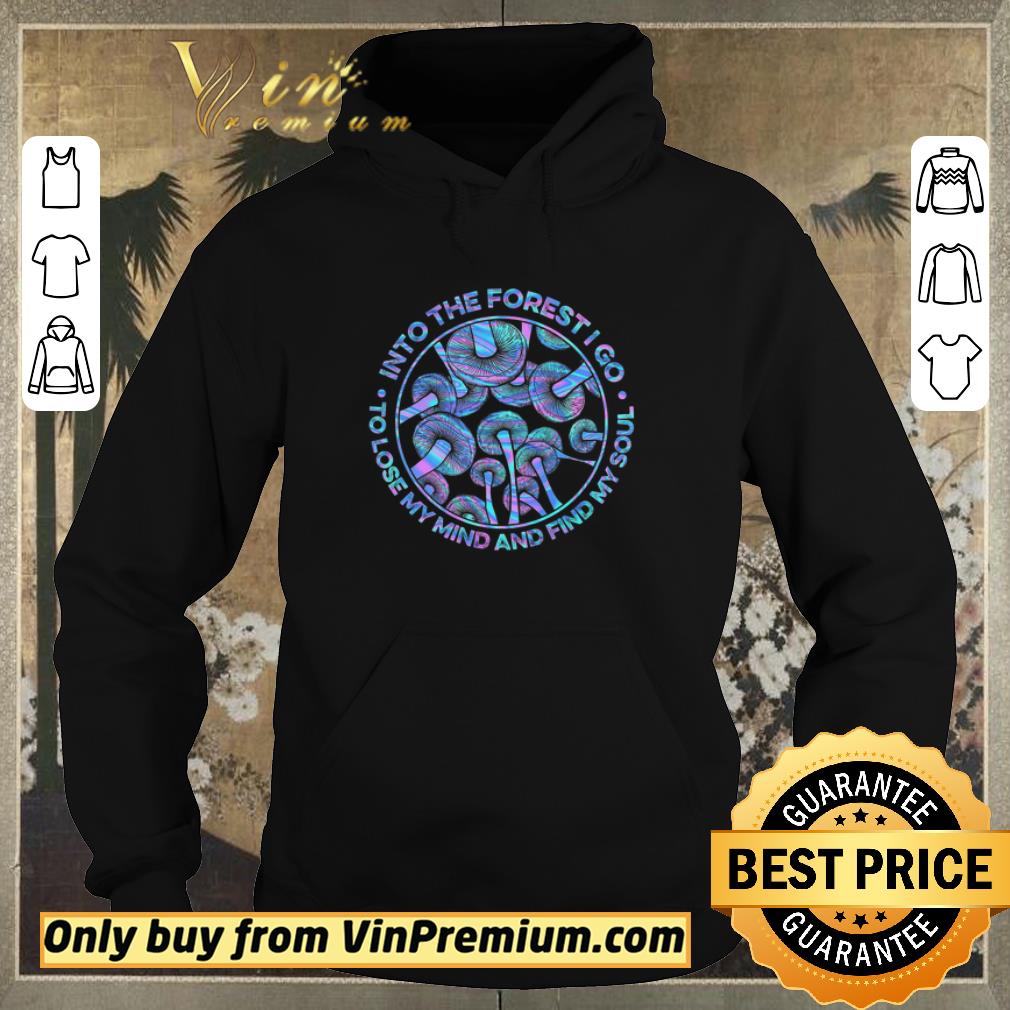 Funny Mushroom Into The Forest I Go To Lose My Mind And Find My Soul shirt sweater 6dcbd52b funny mushroom into the forest i go to lose my mind and find my soul shirt sweater 4 - Funny Mushroom Into The Forest I Go To Lose My Mind And Find My Soul shirt sweater
