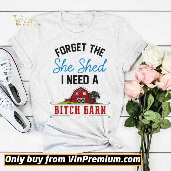 70a1cbea official forget the she shed i need a bitch barn home red shirt sweater 4 - Official Forget the she shed i need a bitch barn home red shirt sweater