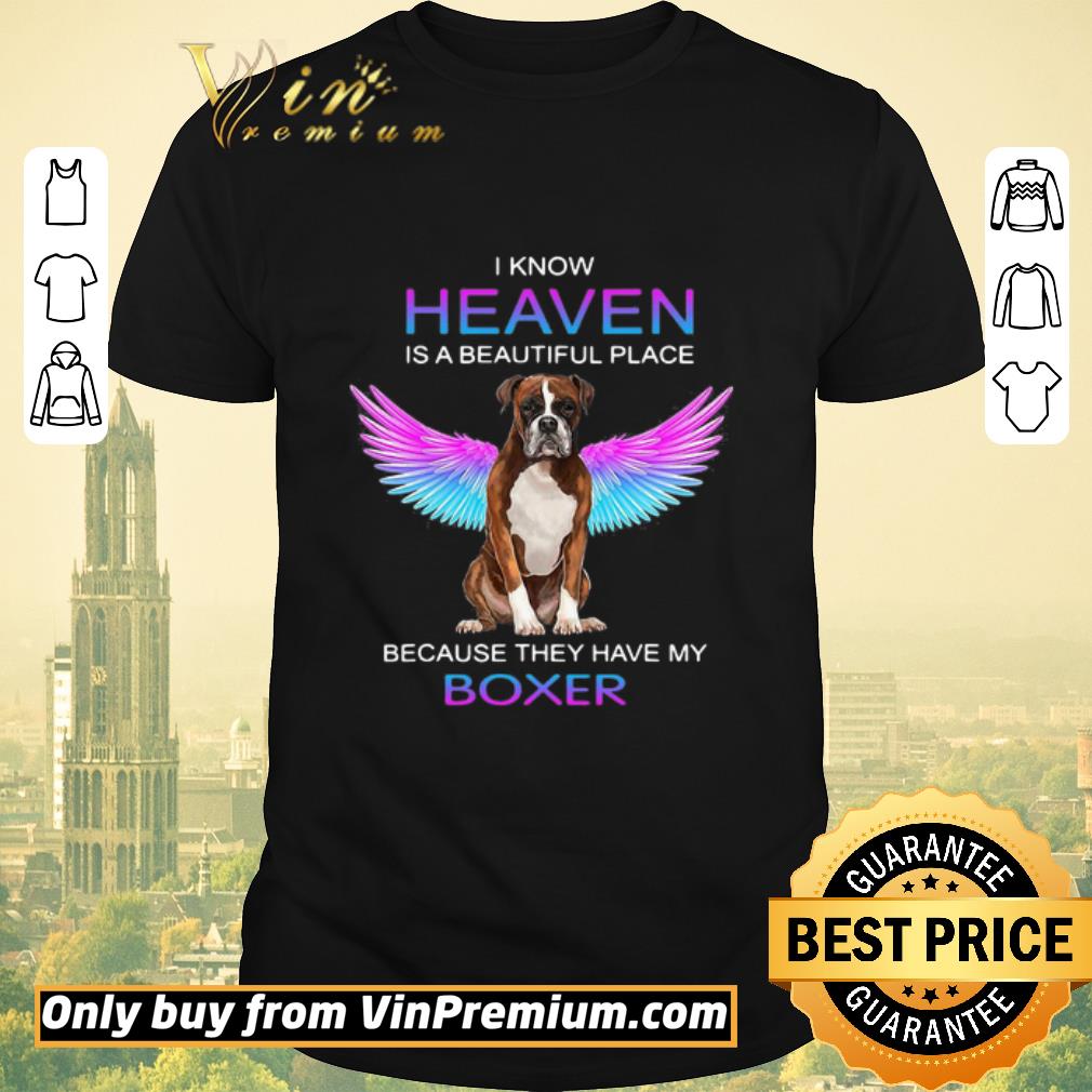 Pretty I Know Heaven Is A Beautiful Place Because They Have My Boxer shirt sweater