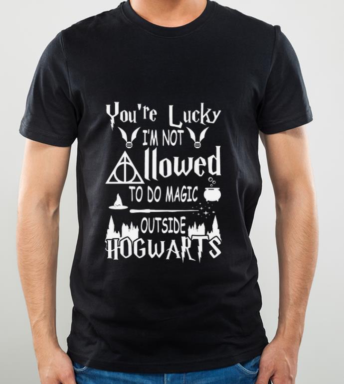 7134562e top you re lucky i m not allowed to do magic outside hogwarts shirt 4 - Top You're Lucky I'm Not Allowed To Do Magic Outside Hogwarts shirt