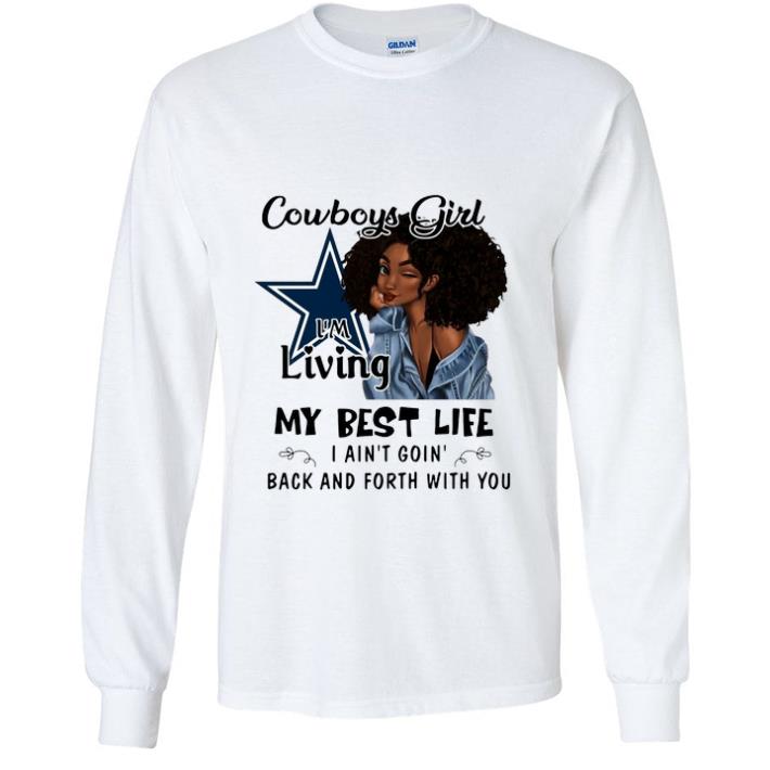 7446ecd3 official dallas cowboys girl i m living my best life i ain t goin back shirt 4 - Official Dallas Cowboys Girl I'm Living My Best Life I Ain't Goin' Back shirt