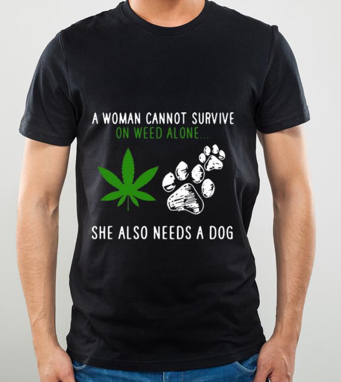 74936c6b original a woman cannot survive on weed alone she also needs a dog shirt 4 - Original A Woman Cannot Survive On Weed Alone She Also Needs A Dog shirt