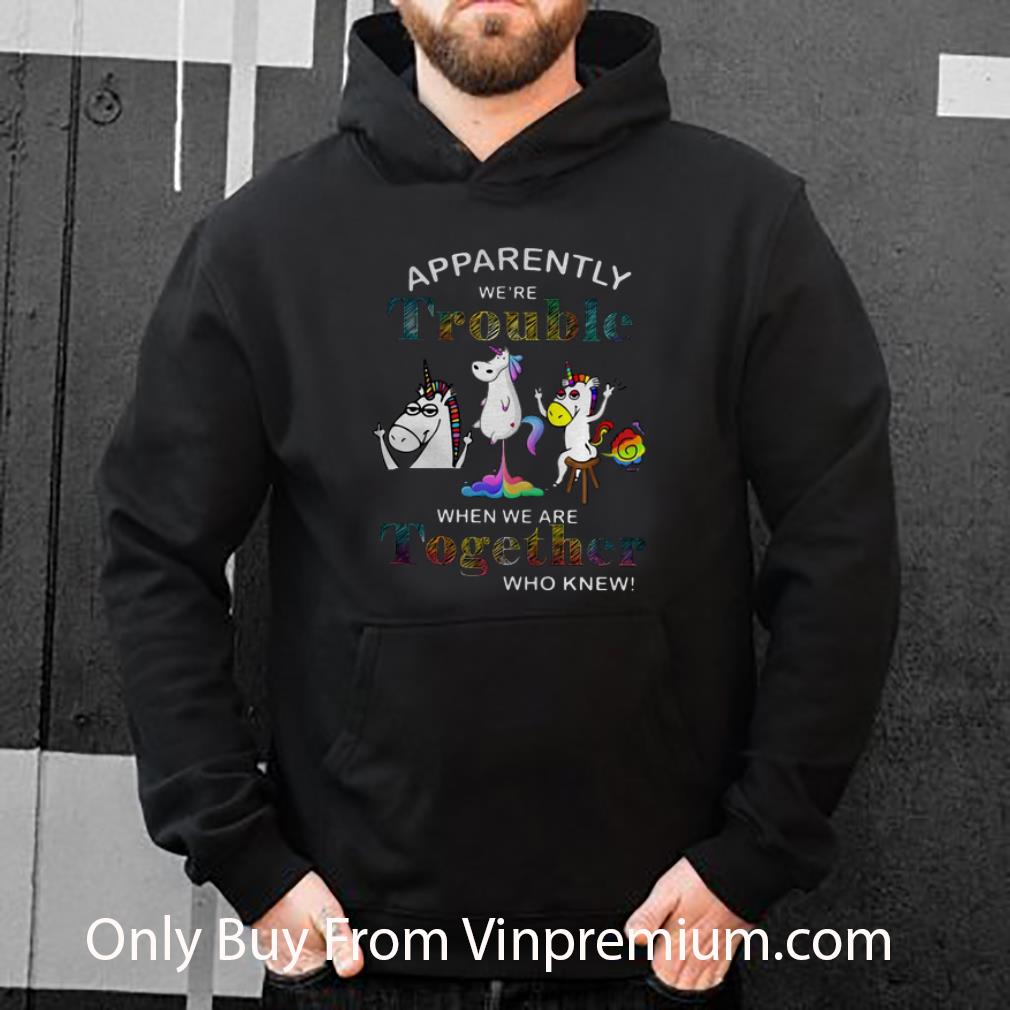 7a360efa official unicorn apparently we re trouble when we are together who knew shirt 4 - Official Unicorn Apparently We’re Trouble When We Are Together Who Knew shirt