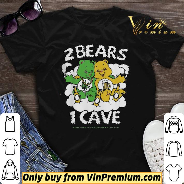 2 Bears 1 Cave With Tom Segura And Bert Kreischer Beer And Weed shirt sweater