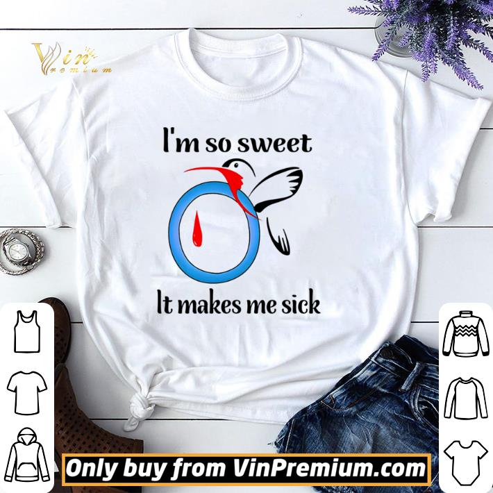 I’m So Sweet It Makes Me Sick shirt sweater