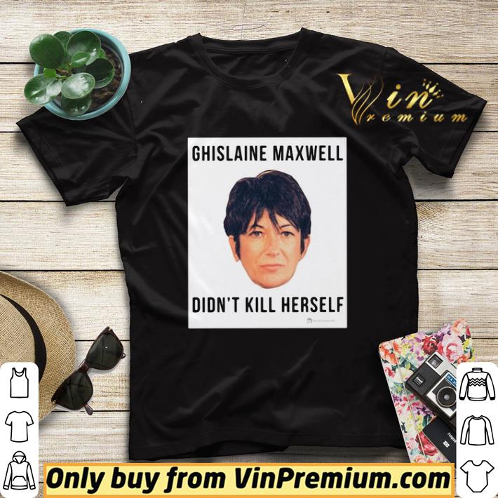 Ghislaine Maxwell Didn’t Kill Herself shirt sweater 8131003a ghislaine maxwell didn t kill herself shirt sweater 4 - Ghislaine Maxwell Didn’t Kill Herself shirt sweater