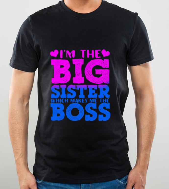 91d7ff44 nice i m the big sister which makes me the boss shirt 4 - Nice I'm The Big Sister Which Makes Me The Boss shirt