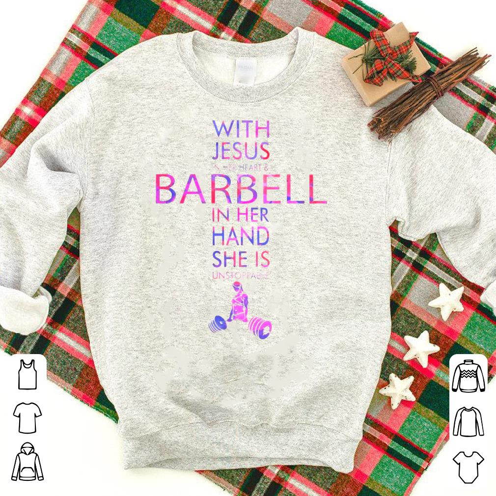 Official With Jesus In Her Heart And Barbell In Her Hand She Is Unstoppable Shirt