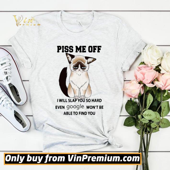 972730d2 grumpy cat piss me off i will slap you so hard even google won t be able shirt sweater 4 - Grumpy Cat Piss Me Off I Will Slap You So Hard Even Google Won't Be Able shirt sweater