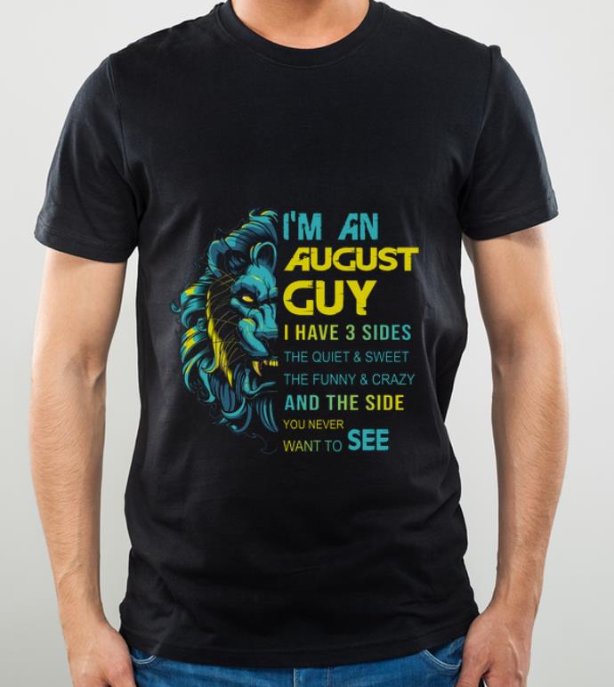 9b5806b3 top lion i m an august guy i have 3 sides the quiet sweet shirt 4 - Top Lion I'm An August Guy I Have 3 Sides The Quiet & Sweet shirt