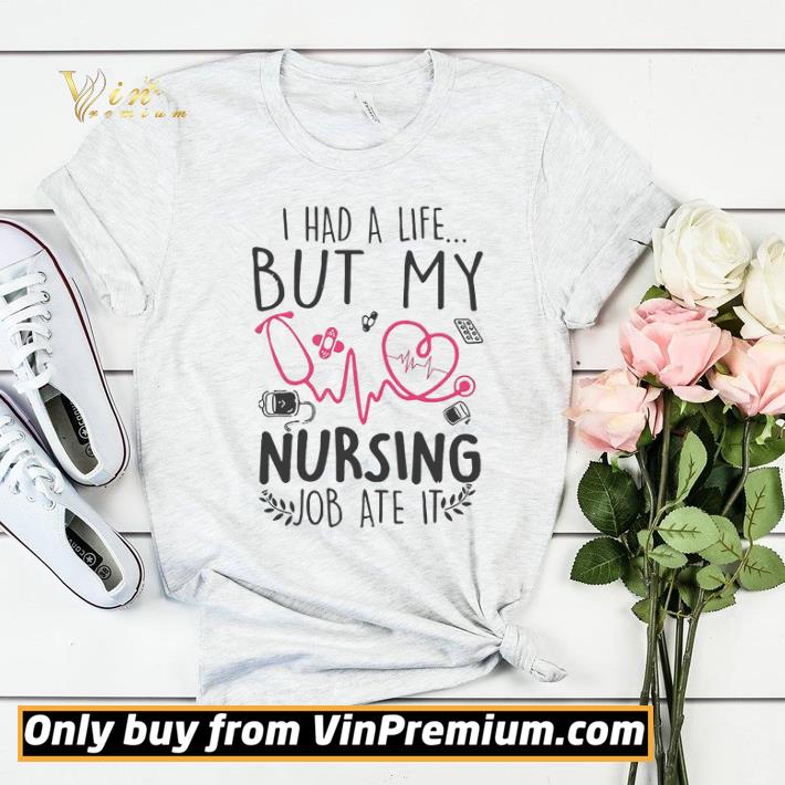 9b899161 i had a life but my nursing job ate it shirt sweater 4 - I Had A Life But My Nursing Job Ate It shirt sweater
