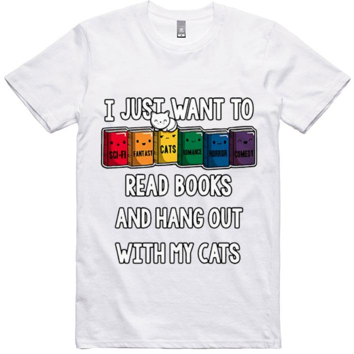 Great I Just Want To Read Books And Hang Out With My Cats shirt