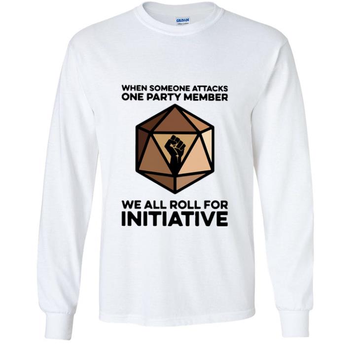 ab82ab86 premium when someone attacks one party member we all roll for initiative shirt 4 - Premium When Someone Attacks One Party Member We All Roll For Initiative shirt