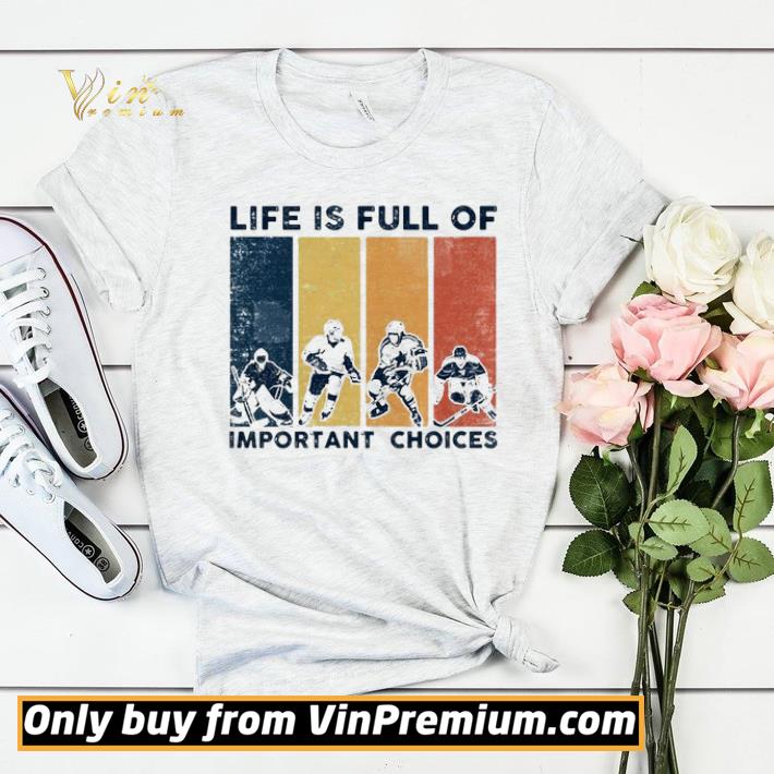 Hockey life is full of important choices vintage shirt sweater ad64d0b3 hockey life is full of important choices vintage shirt sweater 4 - Hockey life is full of important choices vintage shirt sweater