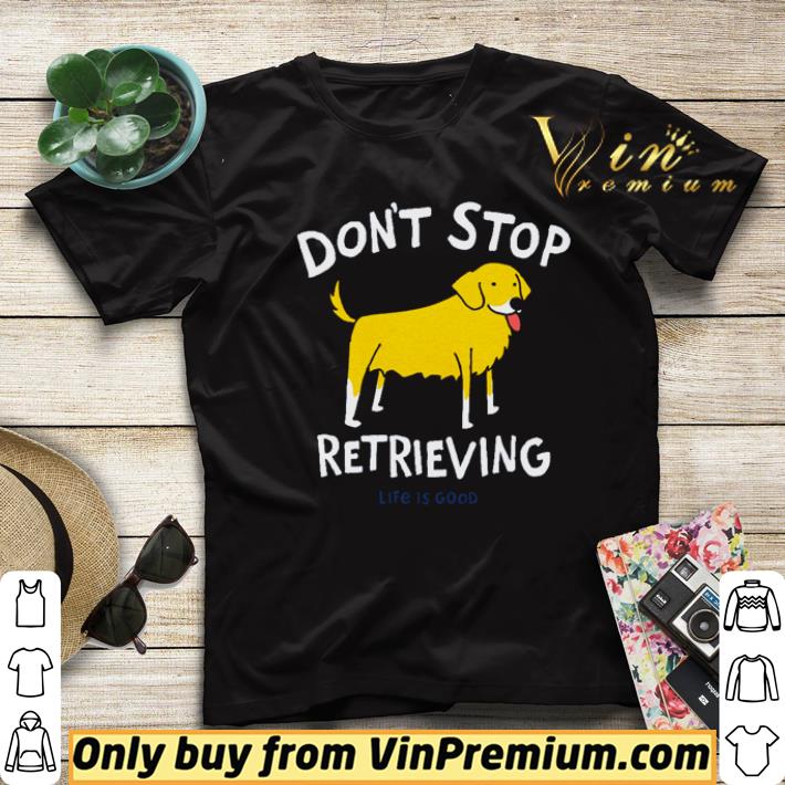 af3e1254 awesome golden retriever don t stop retrieving shirt 4 - Awesome Golden Retriever Don’t Stop Retrieving shirt
