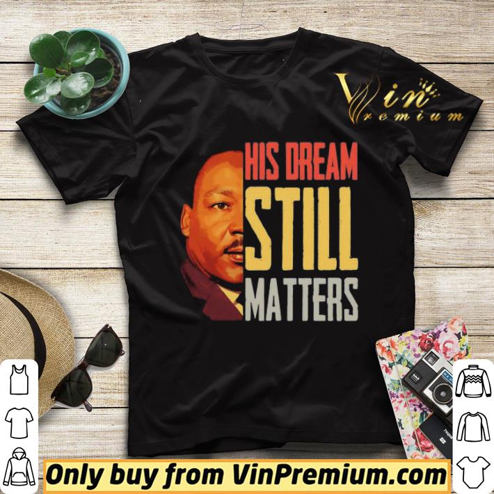afb102bf his dream still matters martin luther king jr shirt sweater 4 - His Dream Still Matters Martin Luther King Jr shirt sweater
