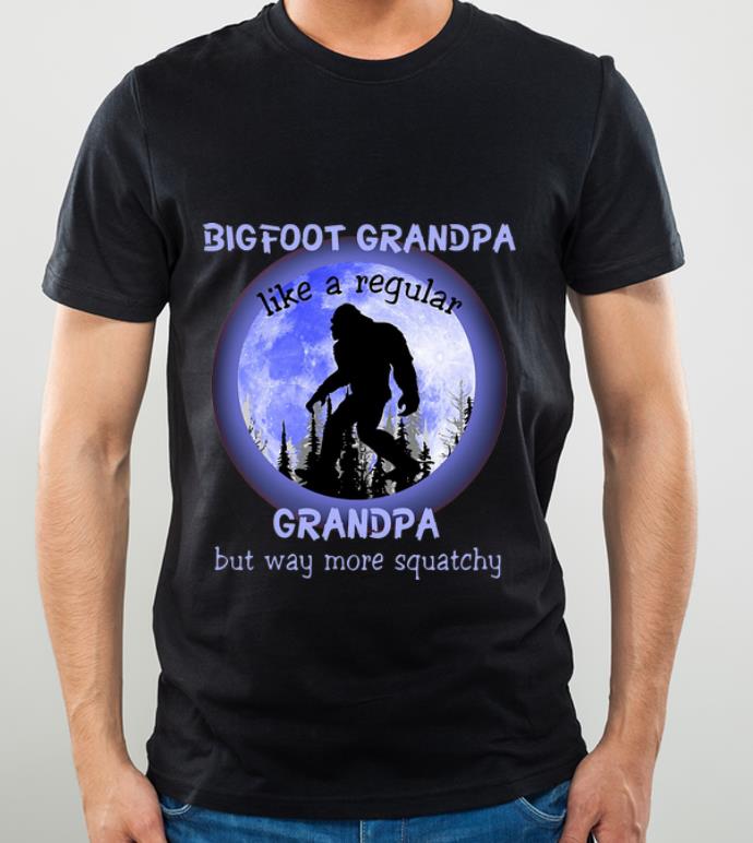 b16f2409 great bigfoot grandpa like a regular grandpa but way more squatchy shirt 4 - Great Bigfoot Grandpa Like A Regular Grandpa But Way More Squatchy shirt