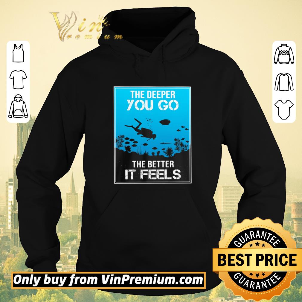 The Deeper You Go The Better It Feels Diver shirt sweater b8a4fdb5 the deeper you go the better it feels diver shirt sweater 4 - The Deeper You Go The Better It Feels Diver shirt sweater