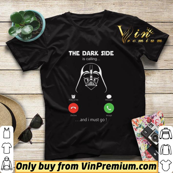 The Dark Side is calling and I must go shirt sweater bca079cc the dark side is calling and i must go shirt sweater 4 - The Dark Side is calling and I must go shirt sweater