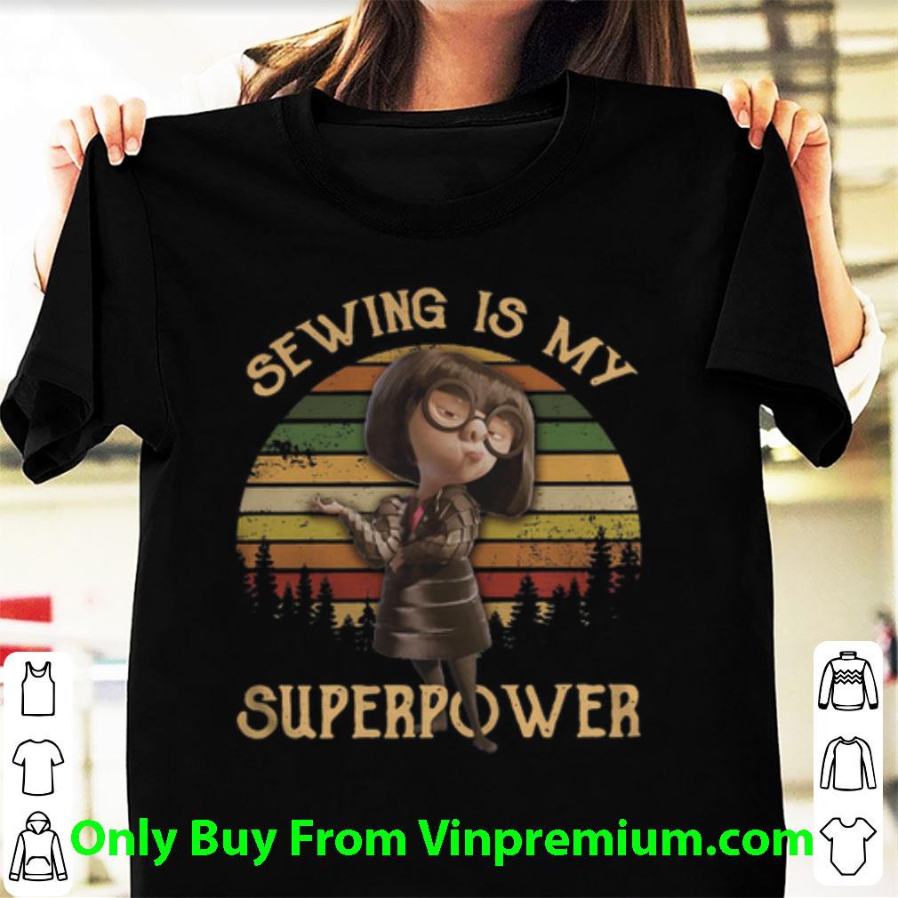 Top Edna Mode Sewing Is My Superpower Sunset shirt
